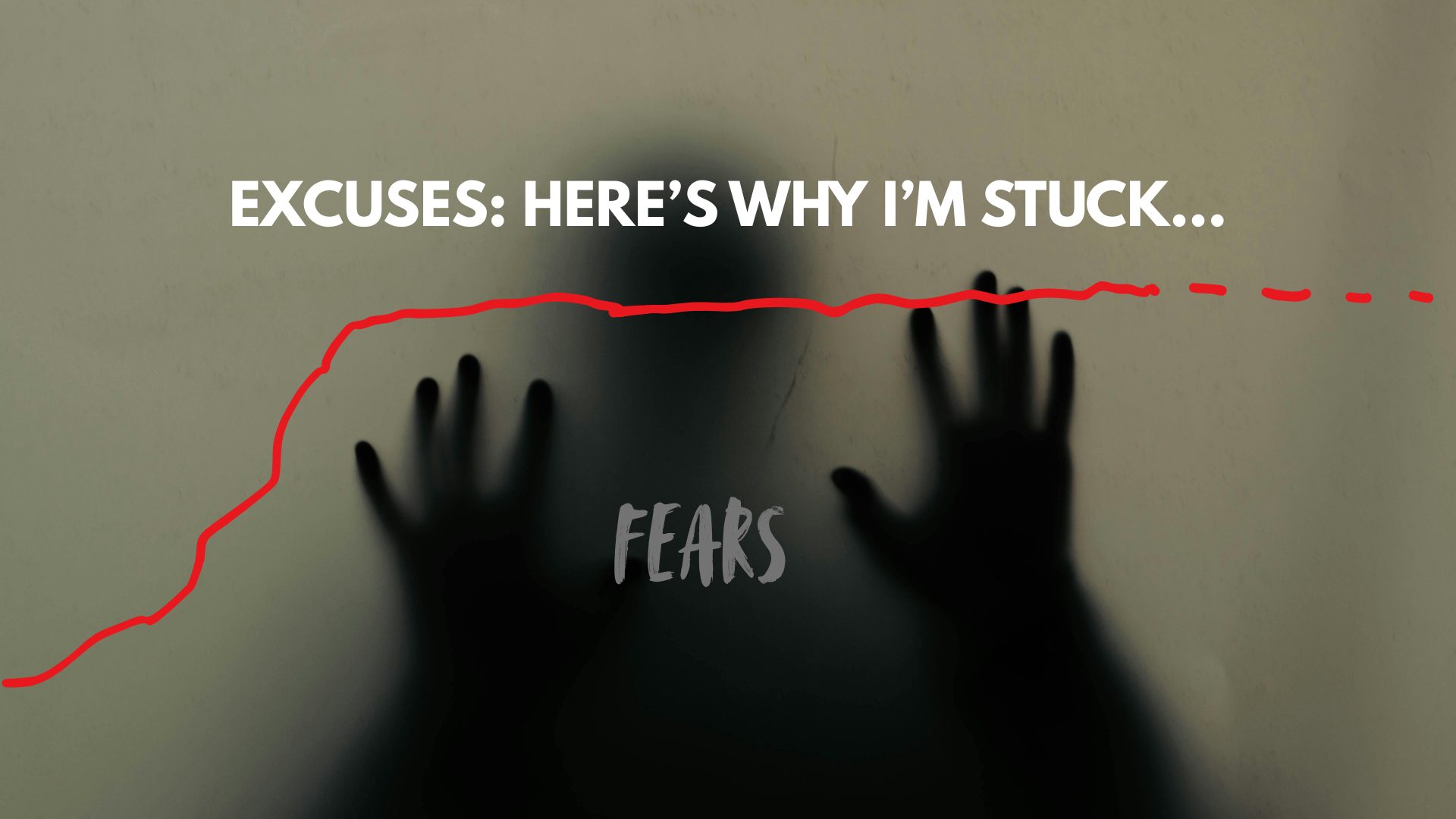 excuses why i’m stuck...