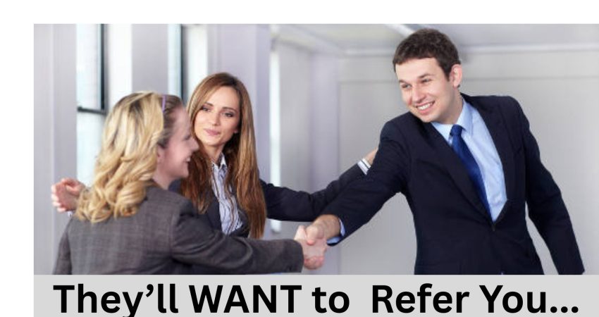 they’ll want to refer you...