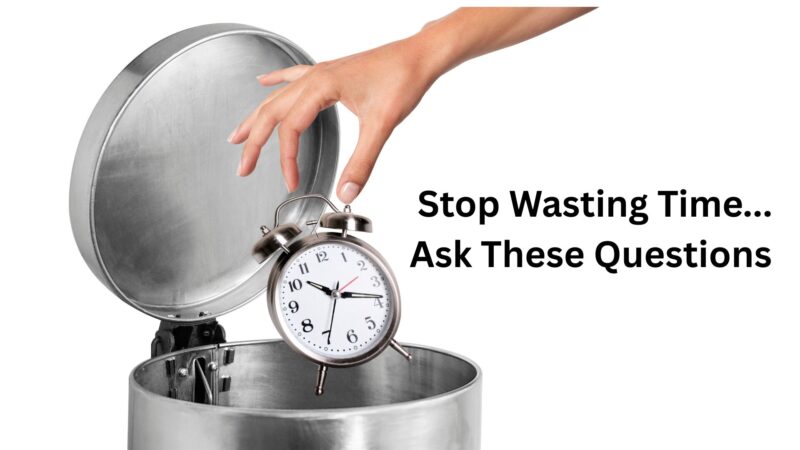 ask questions to stop wasting time
